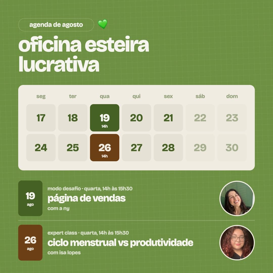 Agenda de agosto: dia 19, modo desafio sobre página de vendas com a Ny; dia 26, expert class sobre ciclo menstrual vs produtividade com Isa Lopes, ambos das 14h às 15h30